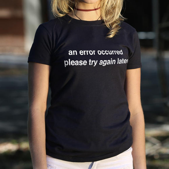 An Error Occurred, Please Try Again Later T-Shirt (Ladies) Ladies T-Shirt US Drop Ship 