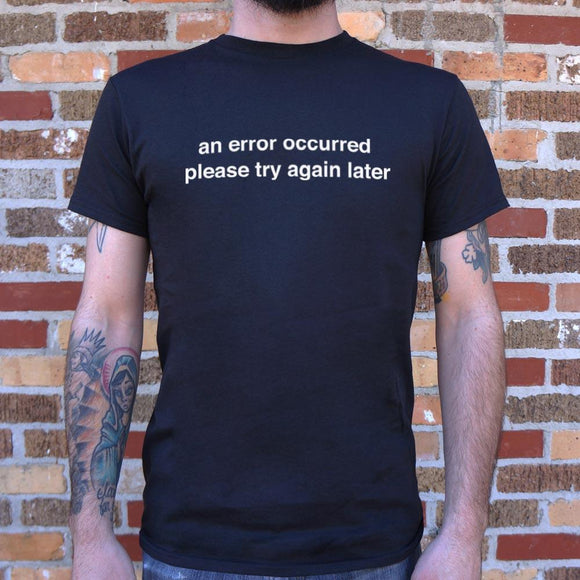 An Error Occurred, Please Try Again Later T-Shirt (Mens) Mens T-Shirt US Drop Ship 