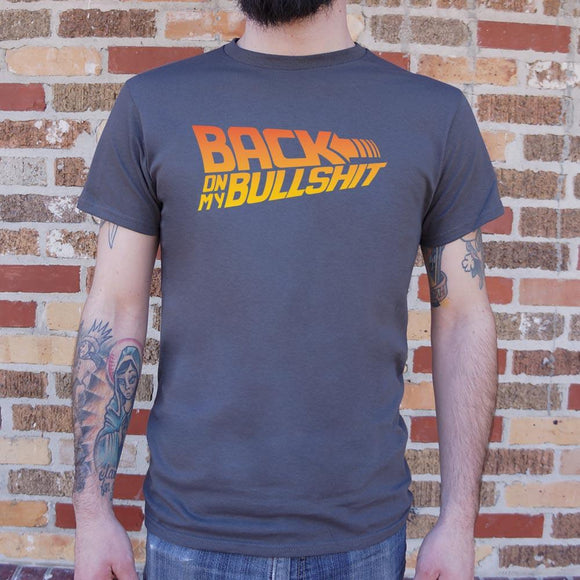 Back On My Bullshit T-Shirt (Mens) Mens T-Shirt US Drop Ship 