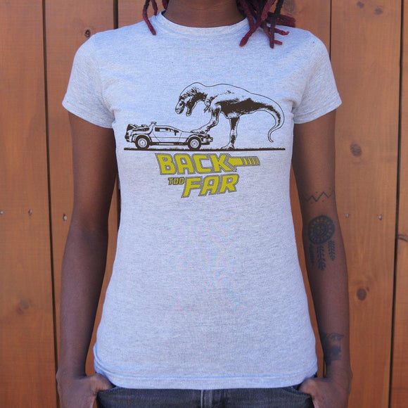 Back Too Far T-Shirt (Ladies) Ladies T-Shirt US Drop Ship 