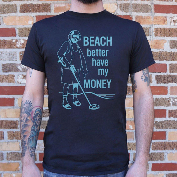 Beach Better Have My Money T-Shirt (Mens) Mens T-Shirt US Drop Ship 