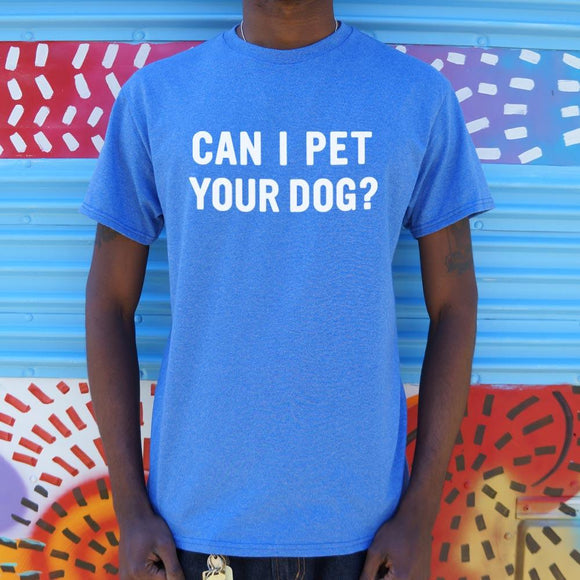 Can I Pet Your Dog T-Shirt (Mens) Mens T-Shirt US Drop Ship 