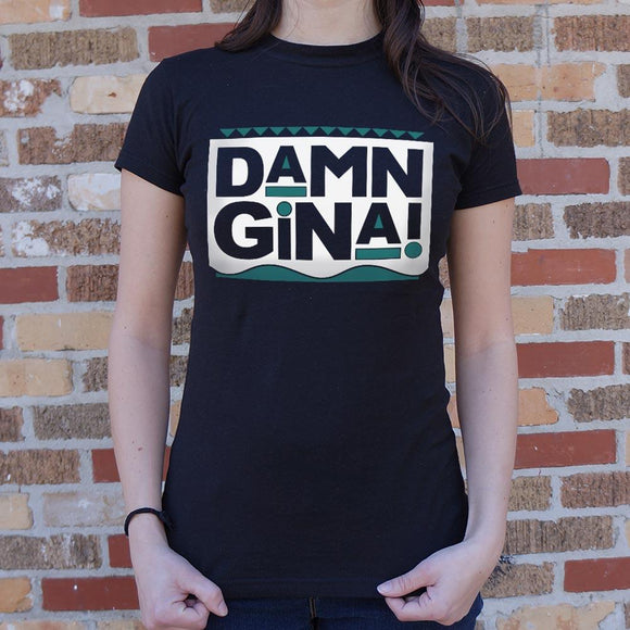 Damn Gina T-Shirt (Ladies) Ladies T-Shirt US Drop Ship 