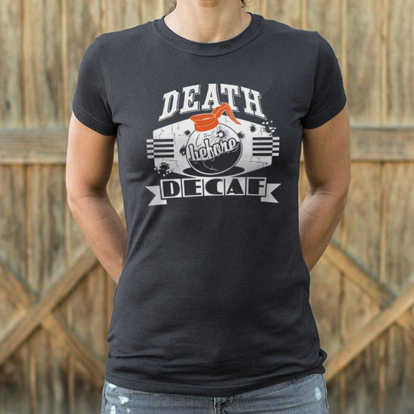 Death Before Decaf T-Shirt (Ladies) Ladies T-Shirt US Drop Ship 