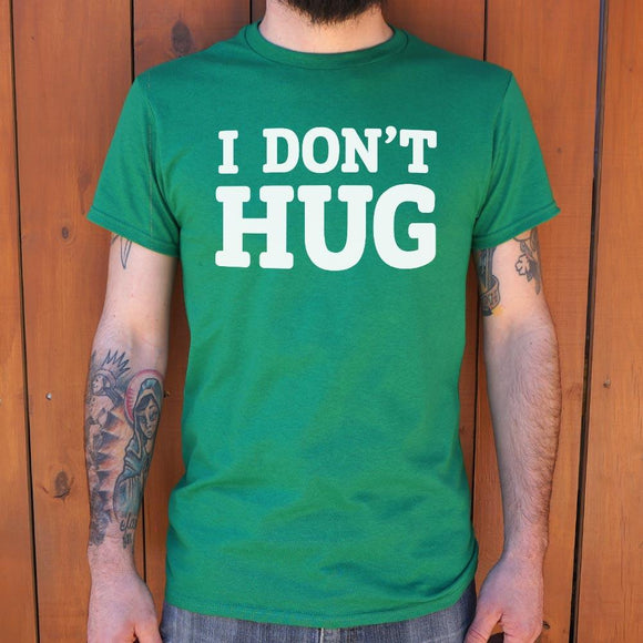 I Don't Hug T-Shirt (Mens) Mens T-Shirt US Drop Ship 