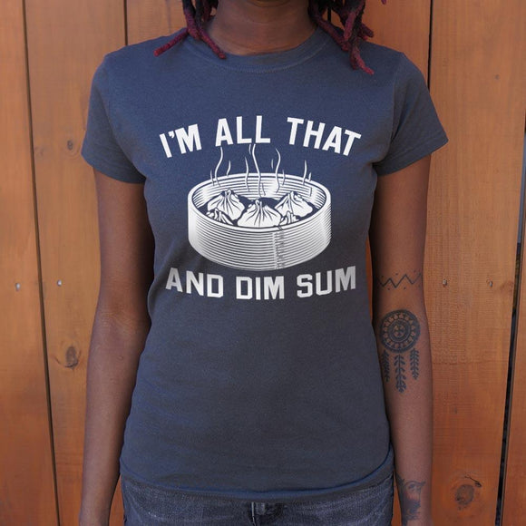 I'm All That And Dim Sum T-Shirt (Ladies) Ladies T-Shirt US Drop Ship 