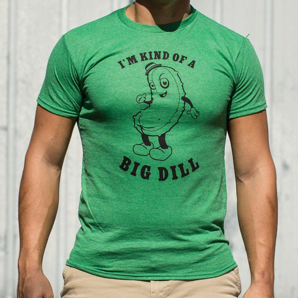 I'm Kind Of A Big Dill T-Shirt (Mens) Mens T-Shirt US Drop Ship 