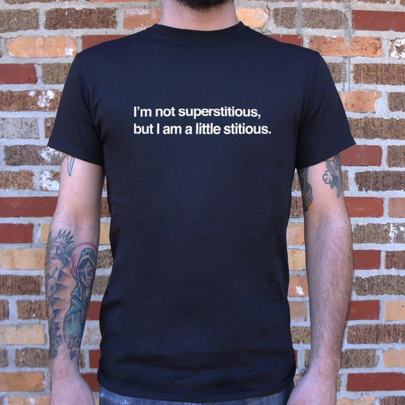 I'm Not Superstitious But I Am A Little Stitious T-Shirt (Mens) Mens T-Shirt US Drop Ship 