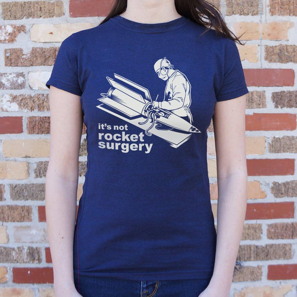 It's Not Rocket Surgery T-Shirt (Ladies) Ladies T-Shirt US Drop Ship 