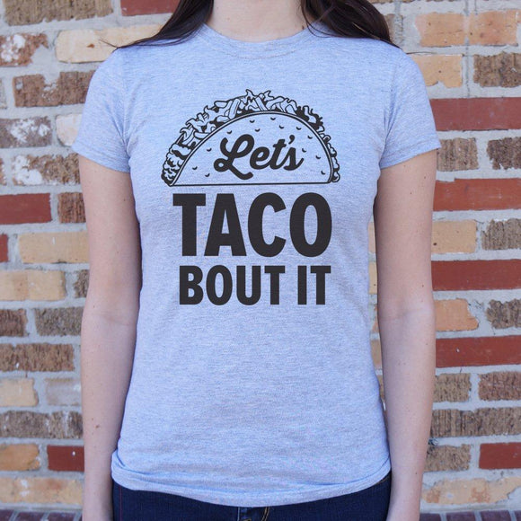 Let's Taco Bout It T-Shirt (Ladies) Ladies T-Shirt US Drop Ship 