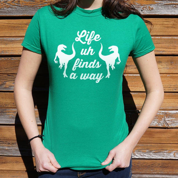 Life Uh Finds A Way T-Shirt (Ladies) Ladies T-Shirt US Drop Ship 