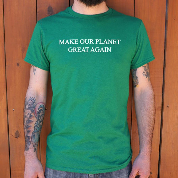 Make Our Planet Great Again T-Shirt (Mens) Mens T-Shirt US Drop Ship 