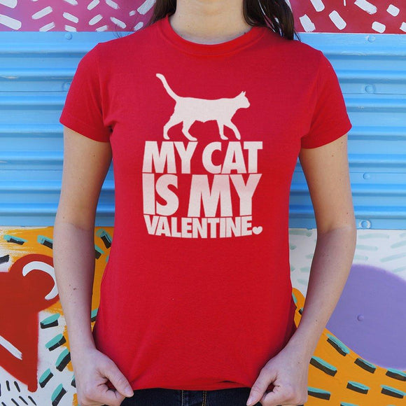 My Cat Is My Valentine T-Shirt (Ladies) Ladies T-Shirt US Drop Ship 