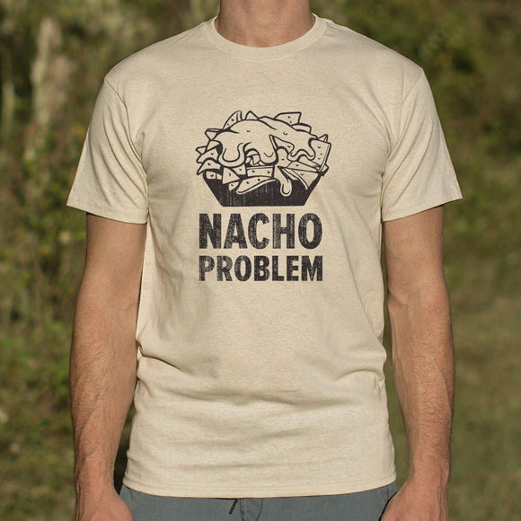 Nacho Problem T-Shirt (Mens) Mens T-Shirt US Drop Ship 