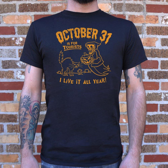 October 31 Is For Tourists I Live It All Year Halloween T-Shirt (Mens) Mens T-Shirt US Drop Ship 