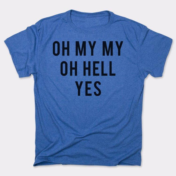 Oh My My Oh Hell Yes T-Shirt (Mens) Mens T-Shirt US Drop Ship 