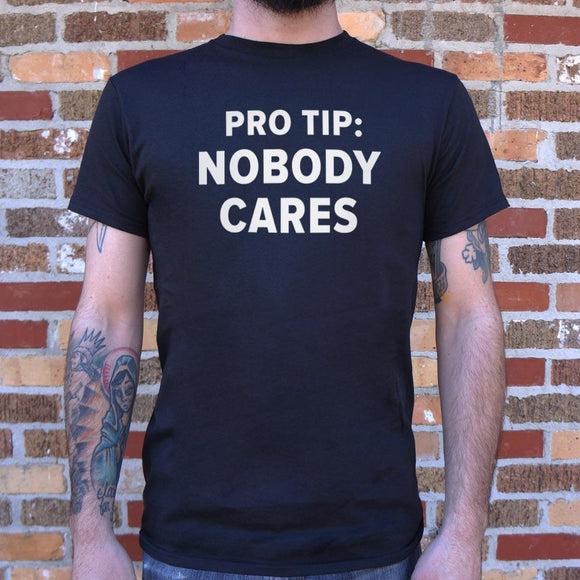 Pro Tip: Nobody Cares T-Shirt (Mens) Mens T-Shirt US Drop Ship 