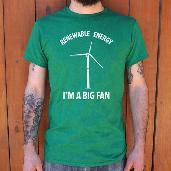 Renewable Energy I'm A Big Fan T-Shirt (Mens) Mens T-Shirt US Drop Ship 