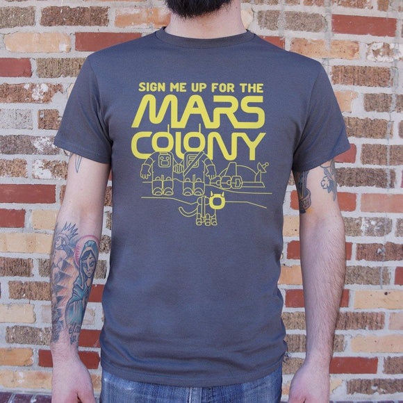 Sign Me Up For The Mars Colony T-Shirt (Mens) Mens T-Shirt US Drop Ship 