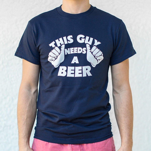 This Guys Needs A Beer T-Shirt (Mens) Mens T-Shirt US Drop Ship 