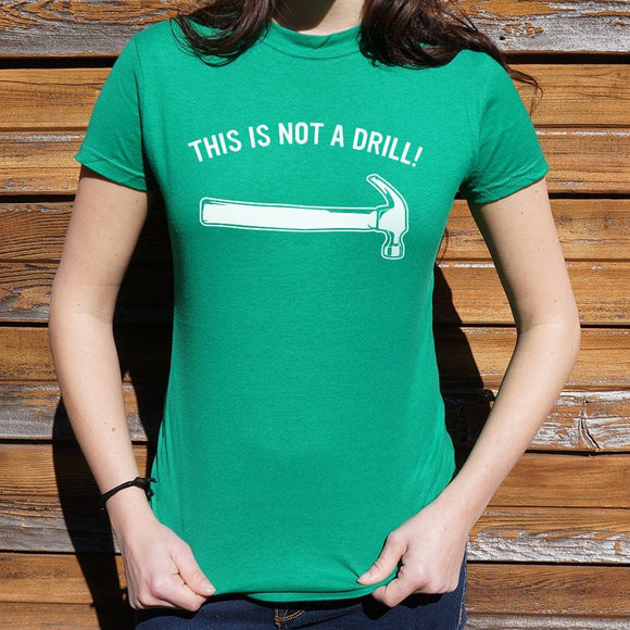 This Is Not A Drill T-Shirt (Ladies) Ladies T-Shirt US Drop Ship 