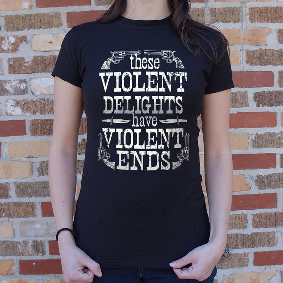 Violent Delights T-Shirt (Ladies) Ladies T-Shirt US Drop Ship 