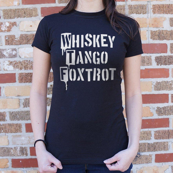 Whiskey Tango Foxtrot T-Shirt (Ladies) Ladies T-Shirt US Drop Ship 