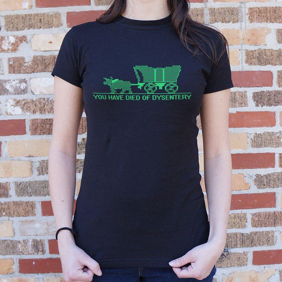 You Have Died of Dysentery T-Shirt (Ladies) Ladies T-Shirt US Drop Ship 