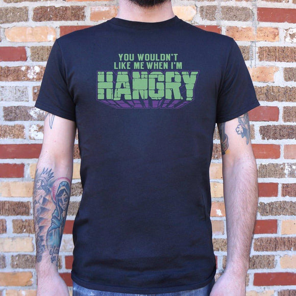 You Wouldn't Like Me When I'm Hangry T-Shirt (Mens) Mens T-Shirt US Drop Ship 